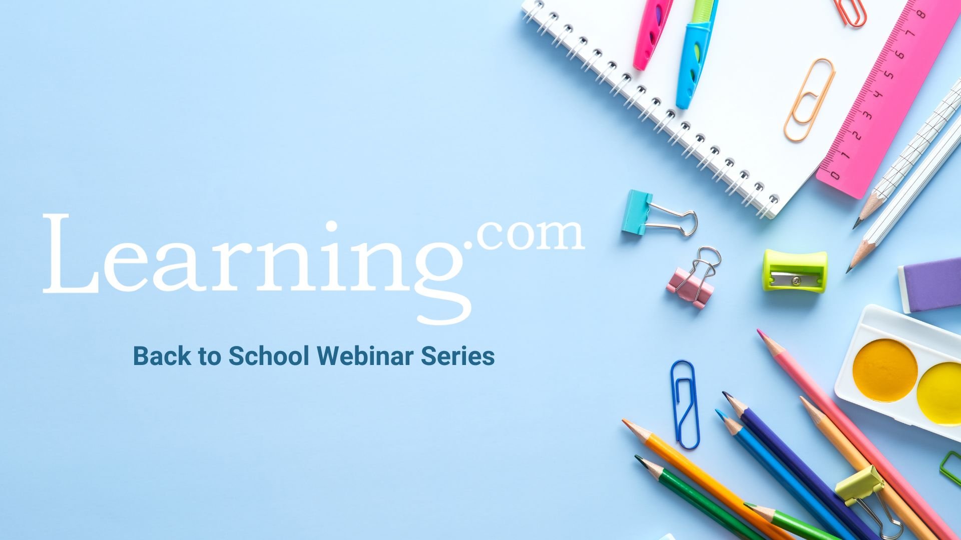 Back to School Webinar Series Back to School Webinar Series